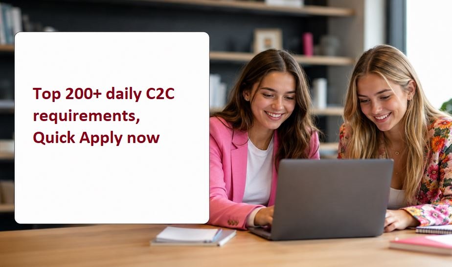 Top 200+ daily C2C requirements, Quick Apply now